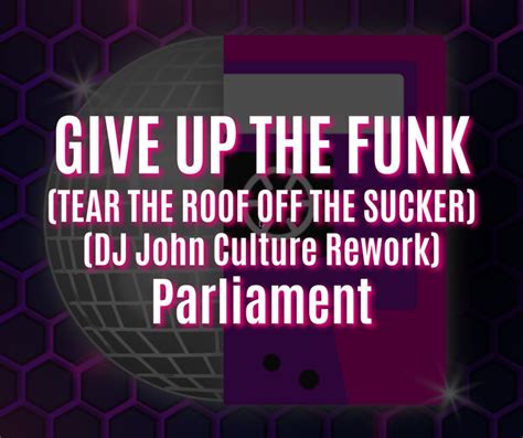  Give Up The Funk (Tear The Roof Off The Sucker)